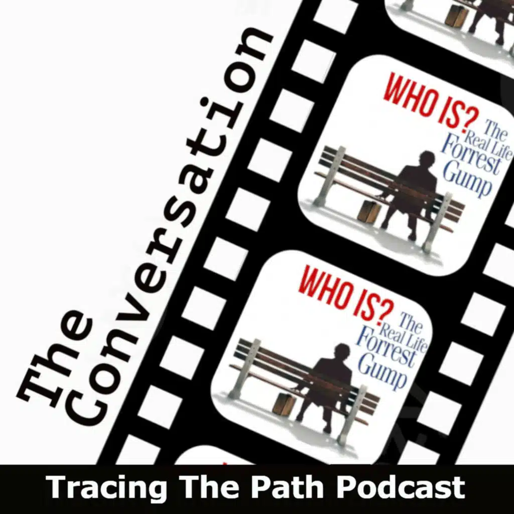 Episode 75: The Conversation: The Real Forrest Gump