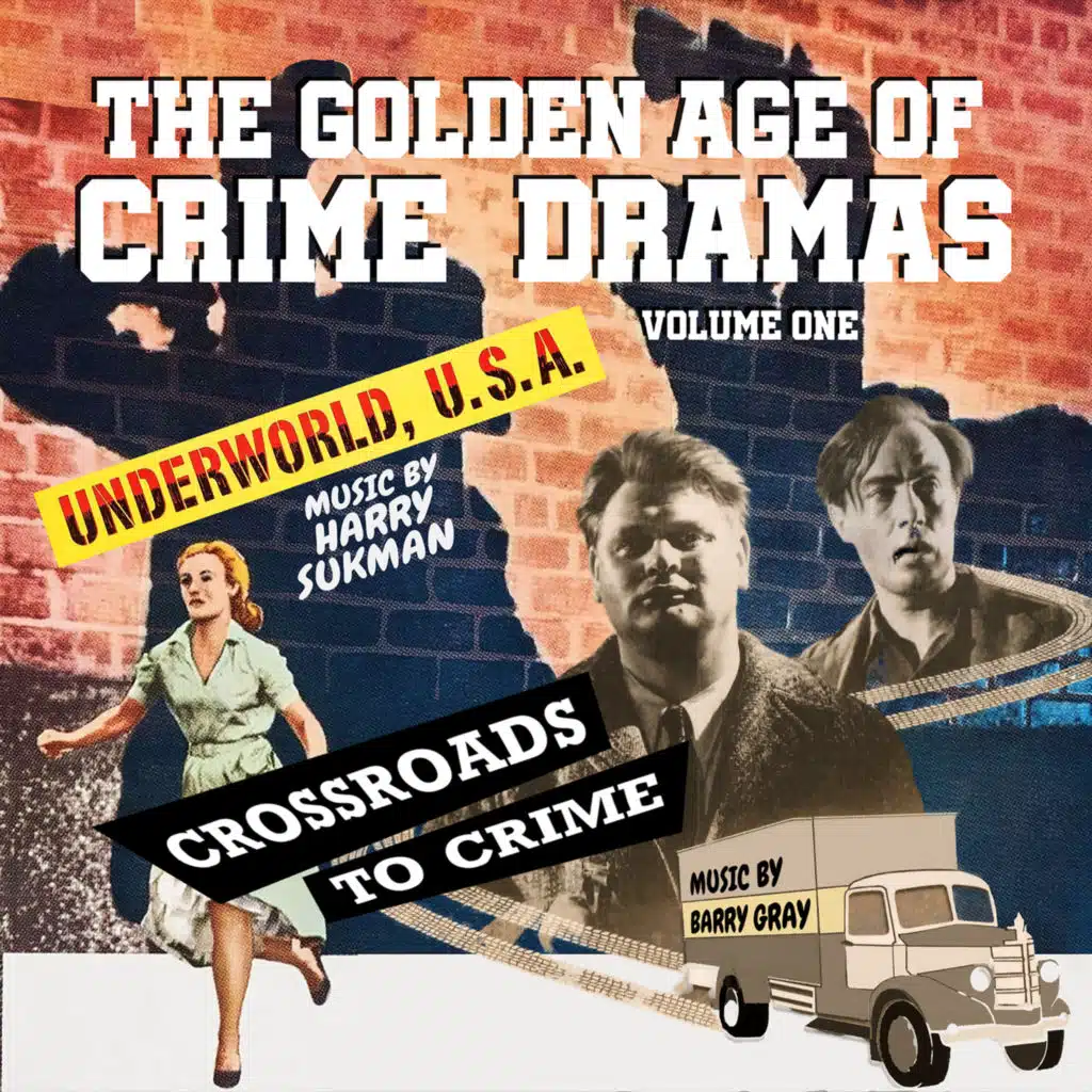 The Golden Age Of Crime Dramas, Vol. 1: Underworld U.S.A. / Crossroads To Crime (Original Score)