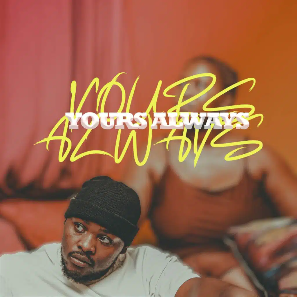Yours Always (feat. Nomafu, Many Rivers, Onyx Le Rose, Sneekhanya, LaSauce, Kuhle Nsele, JYL & Mel)