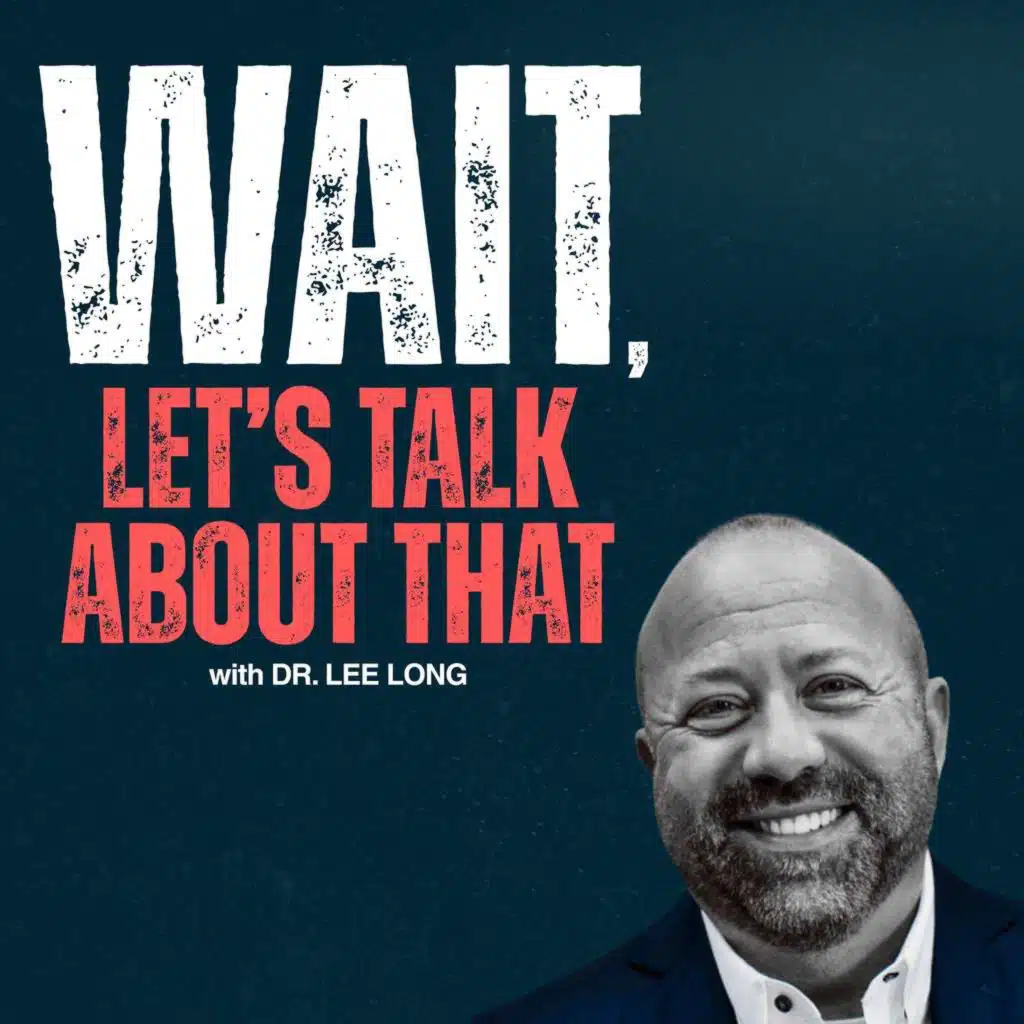 Trailer: Introducing "WAIT, Let's Talk About That" with Dr. Lee Long