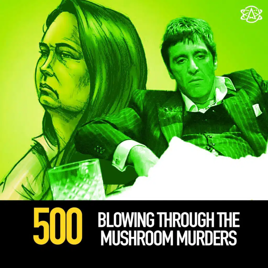 500 - Blowing Through the Mushroom Murders