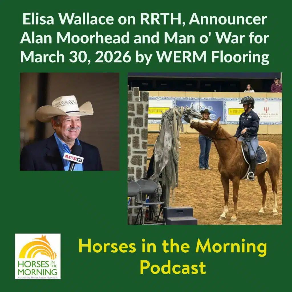 Elisa Wallace on RRTH, Announcer Alan Moorhead and Man o' War for March 30, 2026 by WERM Flooring - Horses in the Morning