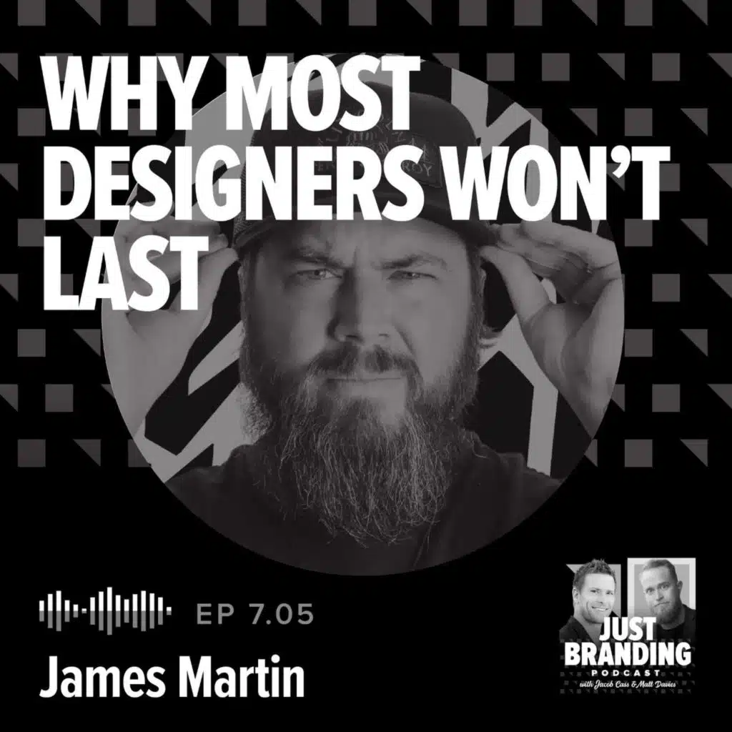 S07.EP05 - Why Most Designers Won’t Last (and What AI Can’t Replace) with James Martin