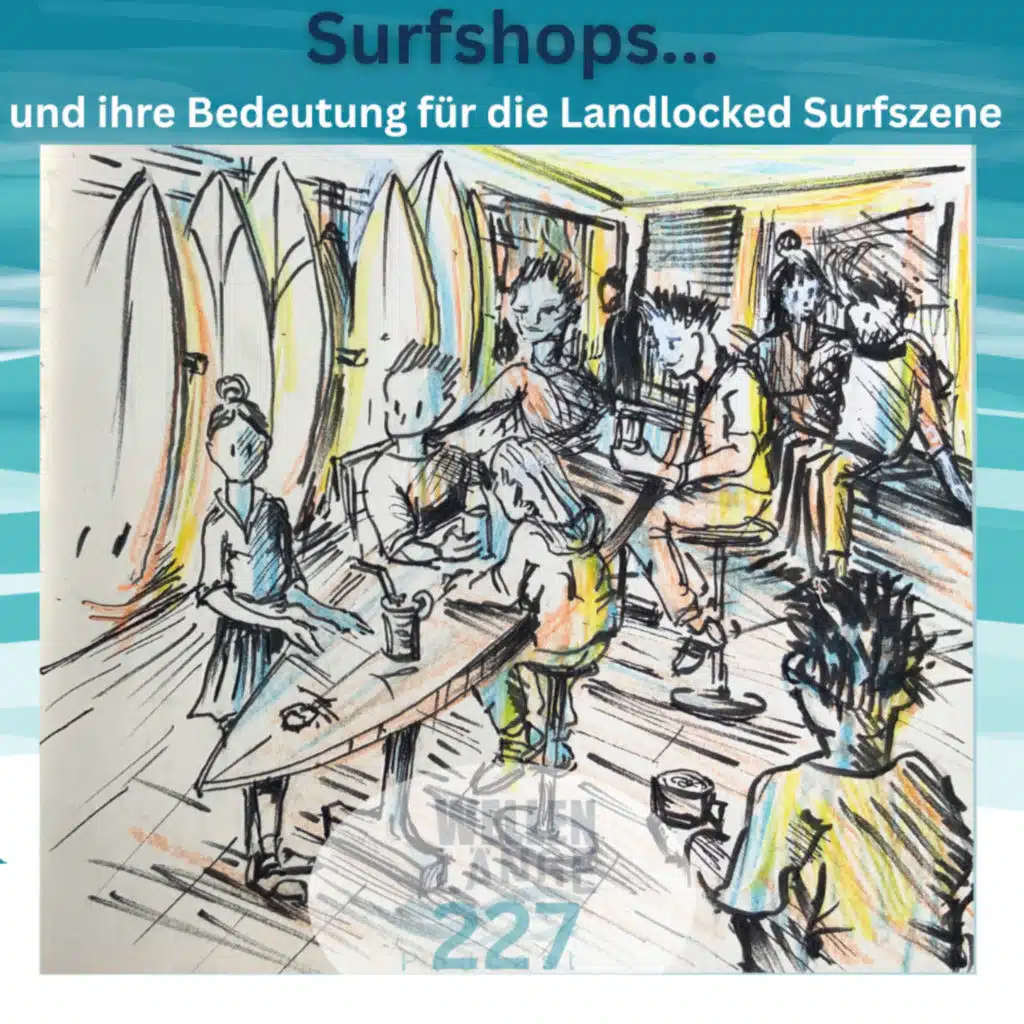 227 - Surfshops und ihre Bedeutung für die Landlocked Surfszene