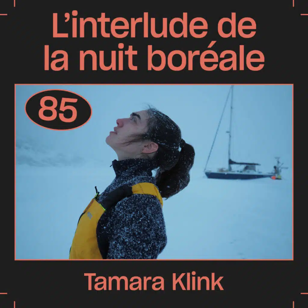 #85 — L'interlude de la nuit boréale, avec Tamara Klink