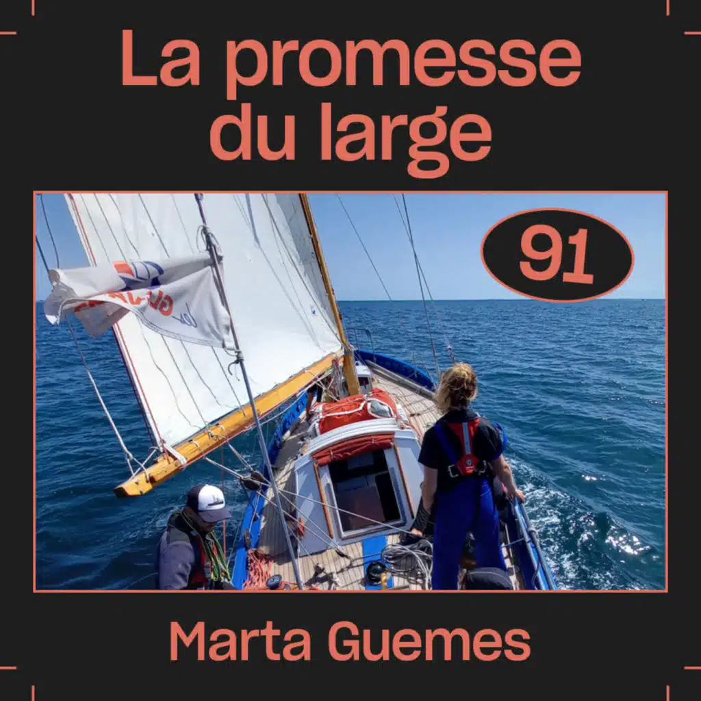 #91 — La promesse du large, avec Marta Guemes