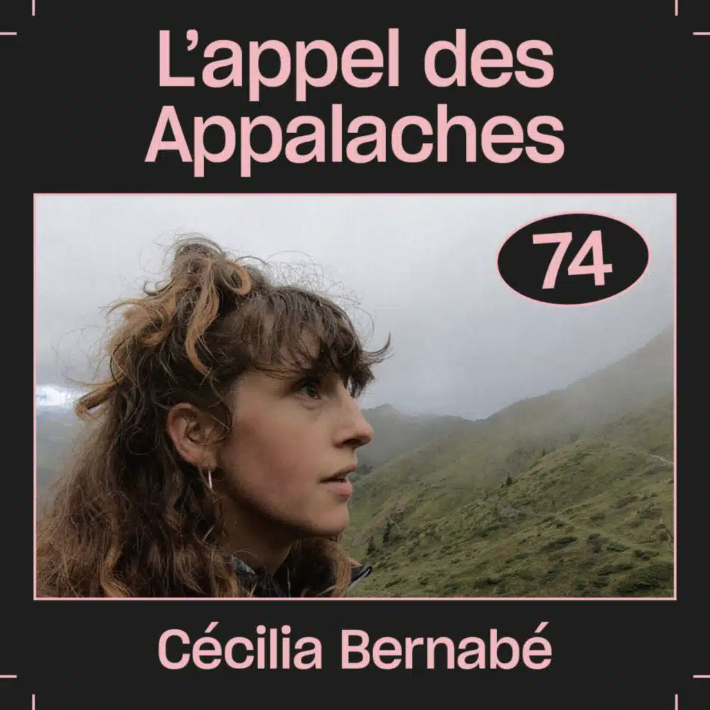 #74  — L’appel des Appalaches, avec Cécilia Bernabé