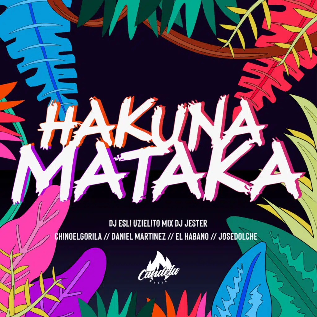 Hakuna Mataka (feat. DJ Esli, DJ Jester, Daniel Martinez, El Habano & Jose Dolche)