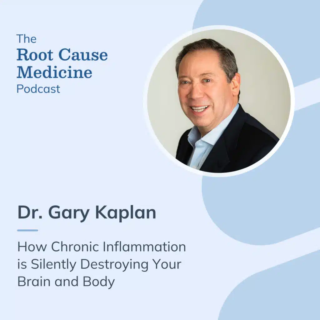 How Chronic Inflammation is Silently Destroying Your Brain and Body with Dr. Gary Kaplan: Episode Rerun