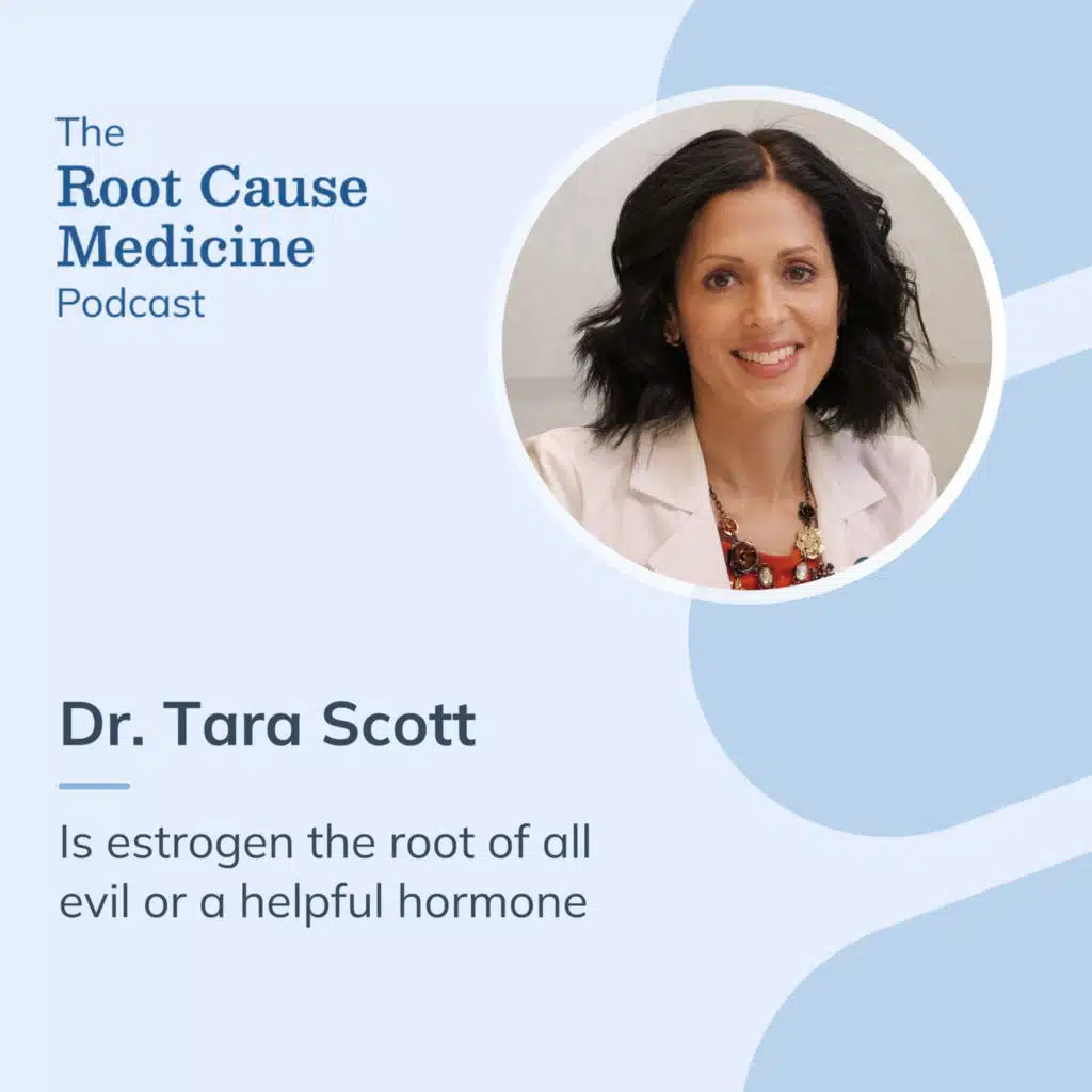 Is estrogen the root of all evil or a helpful hormone with Dr. Tara Scott: Episode Rerun