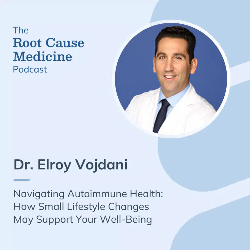 Navigating Autoimmune Health: How Small Lifestyle Changes May Support Your Well-Being with Dr. Elroy Vojdani