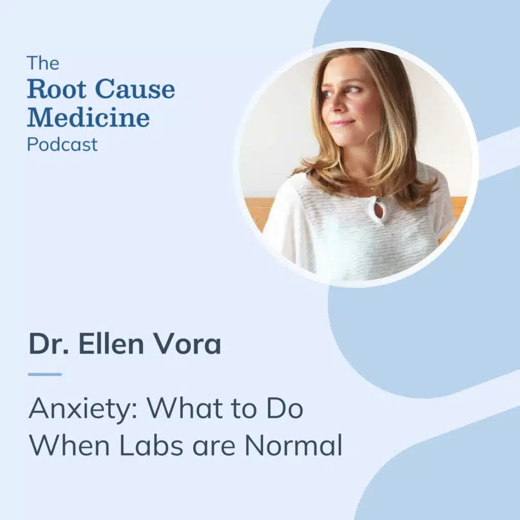 Anxiety: What to Do When Labs are Normal with Dr. Ellen Vora