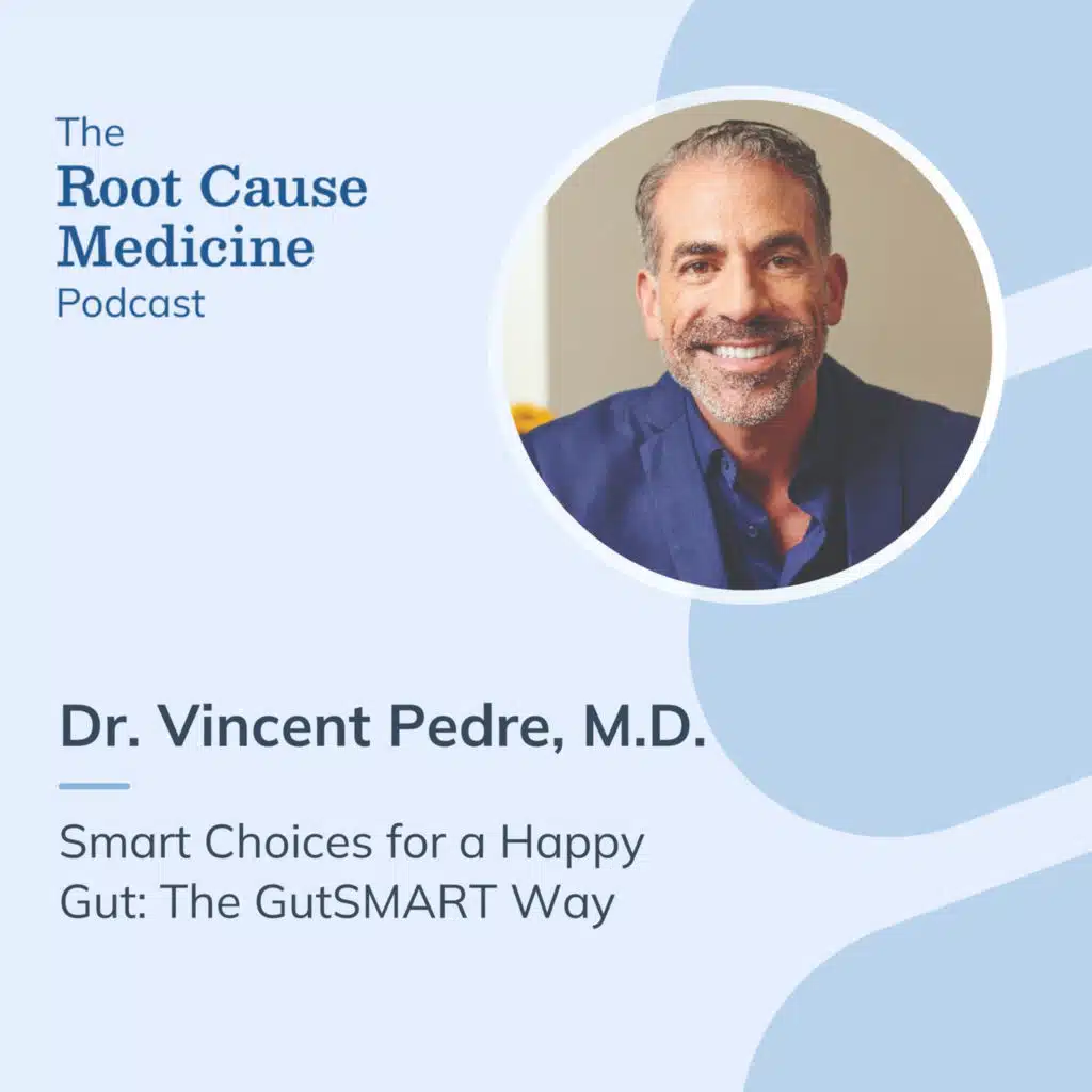 Smart Choices for a Happy Gut: The GutSMART Way with Dr. Vincent Pedre: Episode Rerun