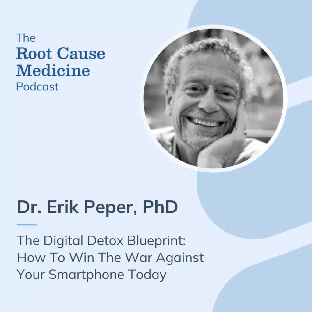 The Digital Detox Blueprint: How To Win The War Against Your Smartphone Today With Dr. Erik Peper, PhD