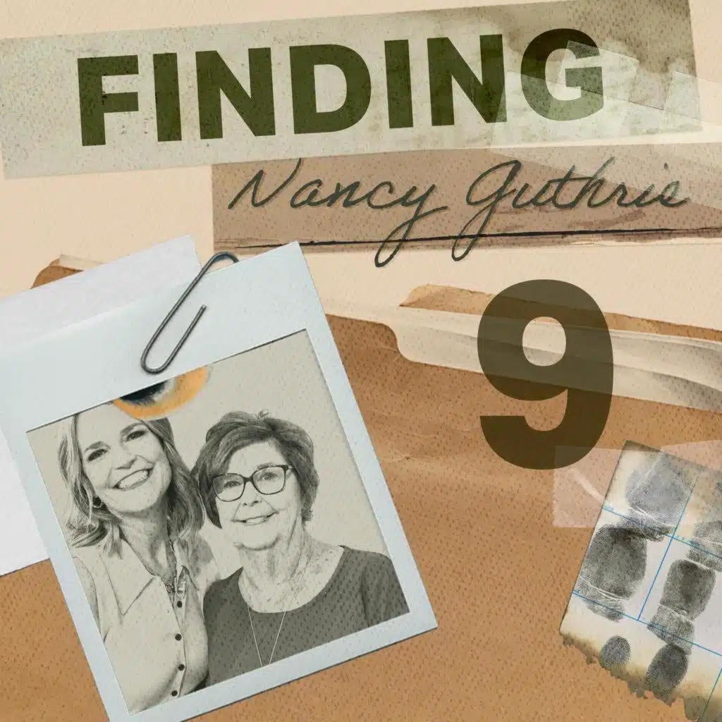 Finding Nancy Guthrie: Hidden in Nancy’s Report - Ep. 9