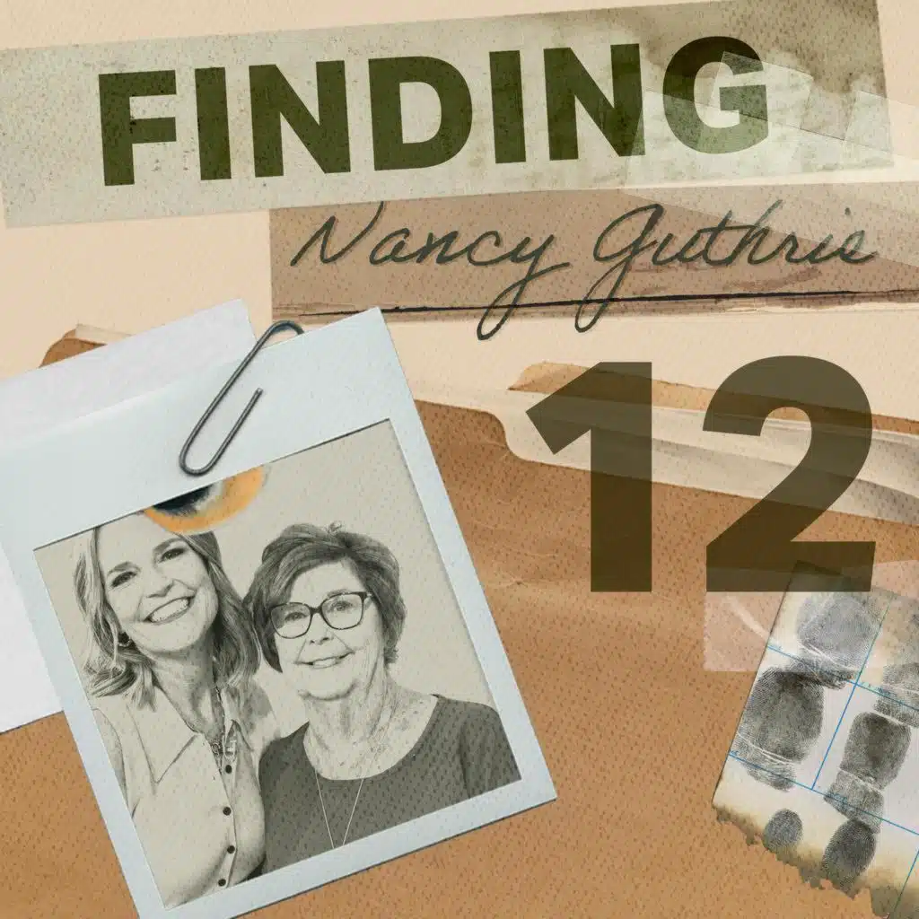 Finding Nancy Guthrie: The DNA Chase - Ep. 12