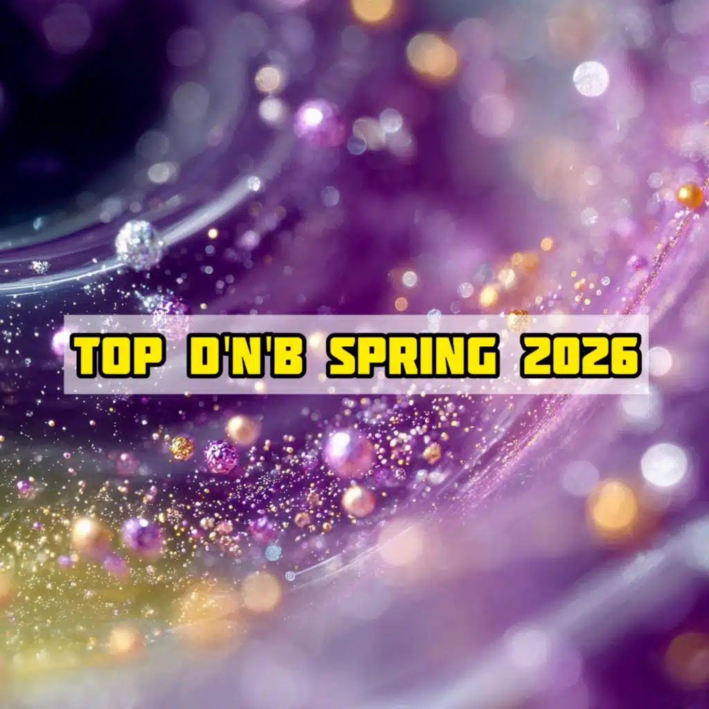 Top D'n'B Spring 2026