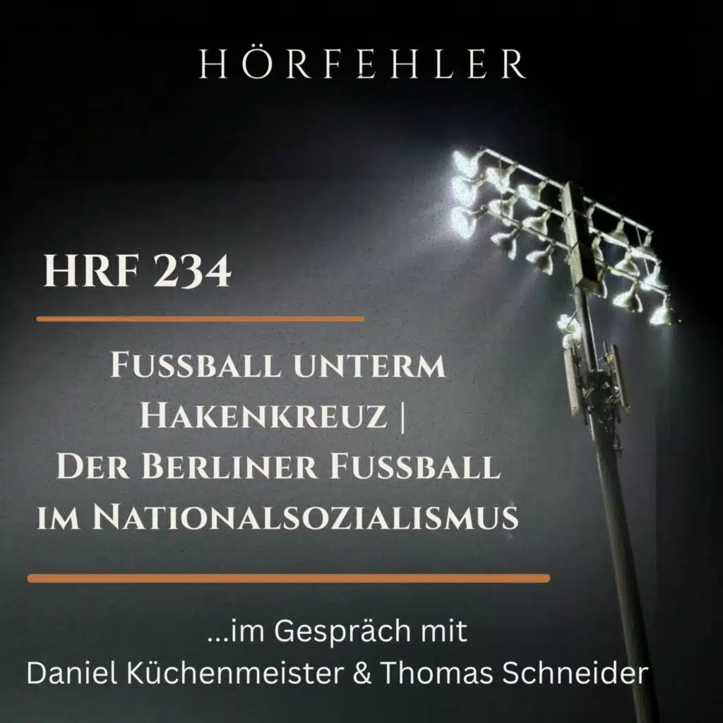 HRF 234 | Fußball unterm Hakenkreuz | Der Berliner Fußball im Nationalsozialismus