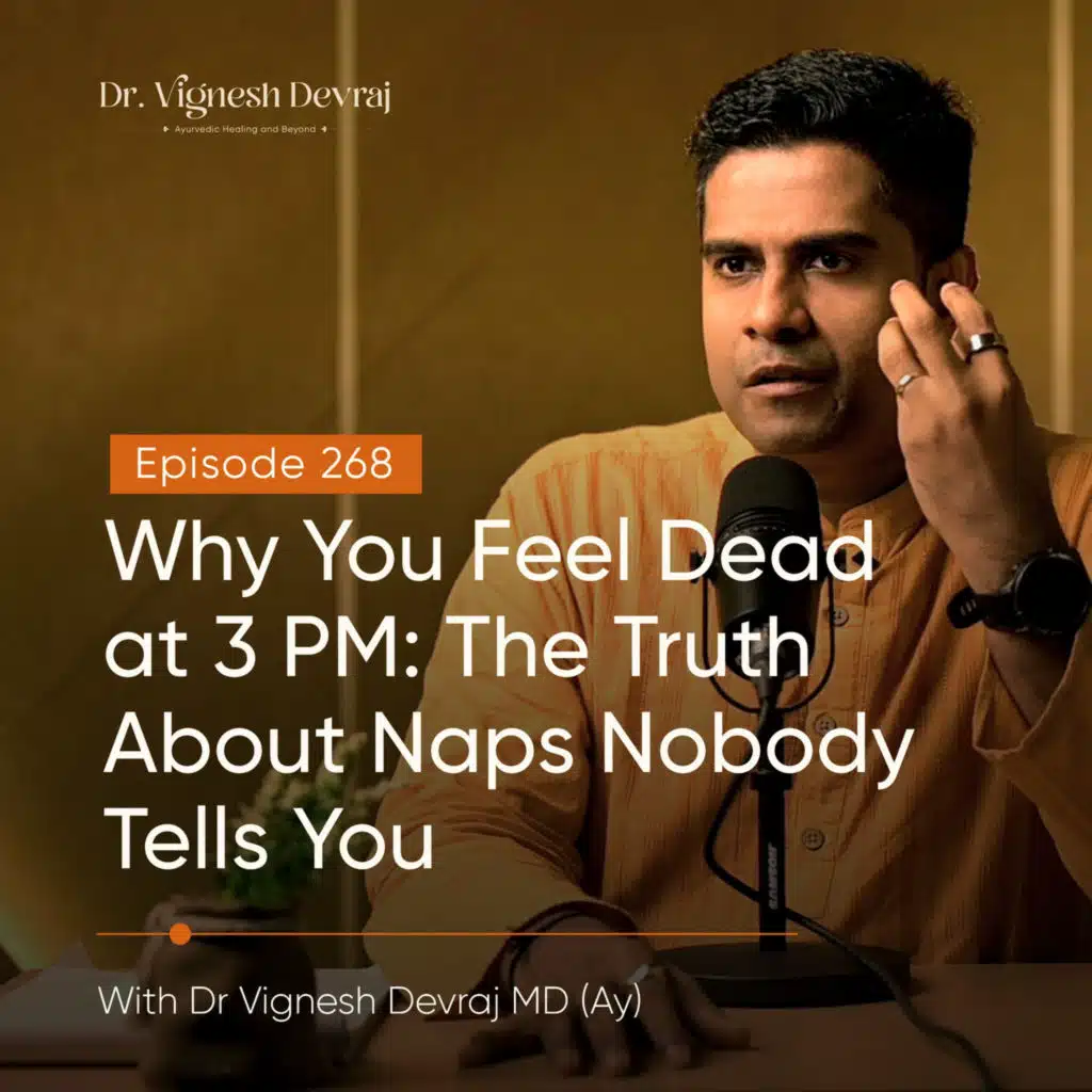 #268 Why You Feel Dead at 3 PM: The Truth About Naps Nobody Tells You | With Dr. Vignesh Devraj MD (Ay)