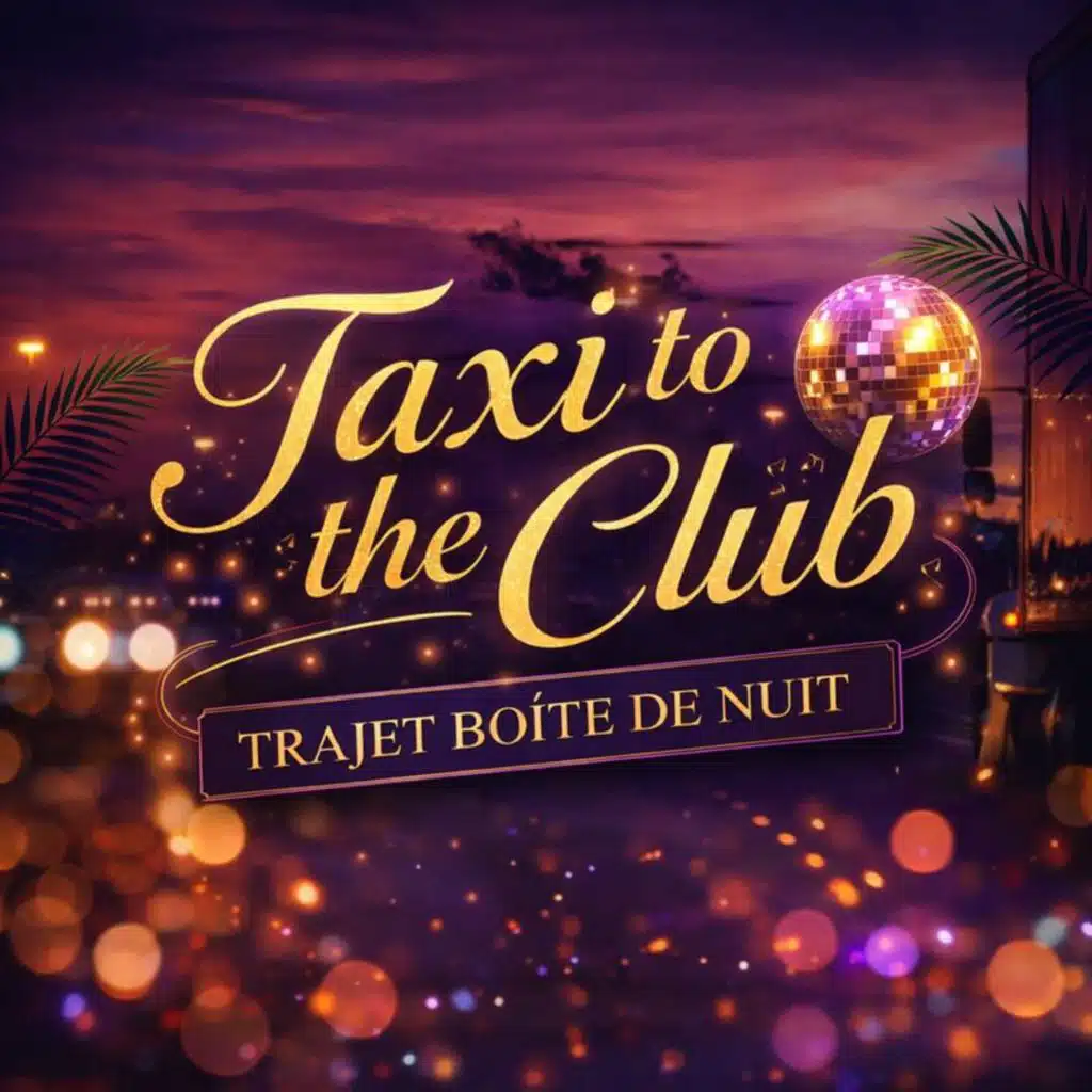 Taxi to the club : Trajet Boîte de Nuit