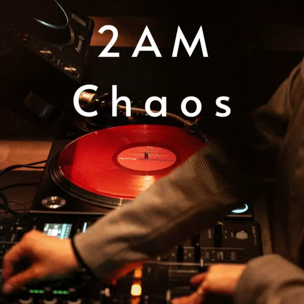 2AM Chaos