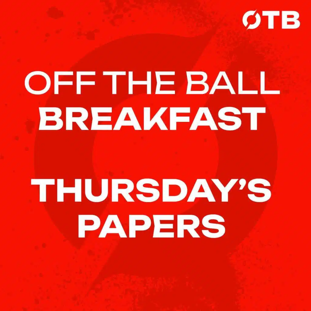 Delap for Ireland!? & McCabe’s BIZARRE hair pull… | MORNING PAPERS | OFF THE BALL BREAKFAST