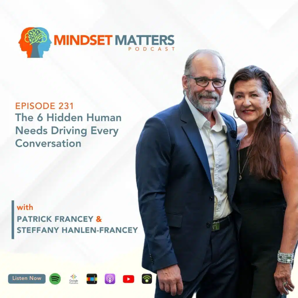 Mindset Matters - Episode #231 - The 6 Hidden Human Needs Driving Every Conversation