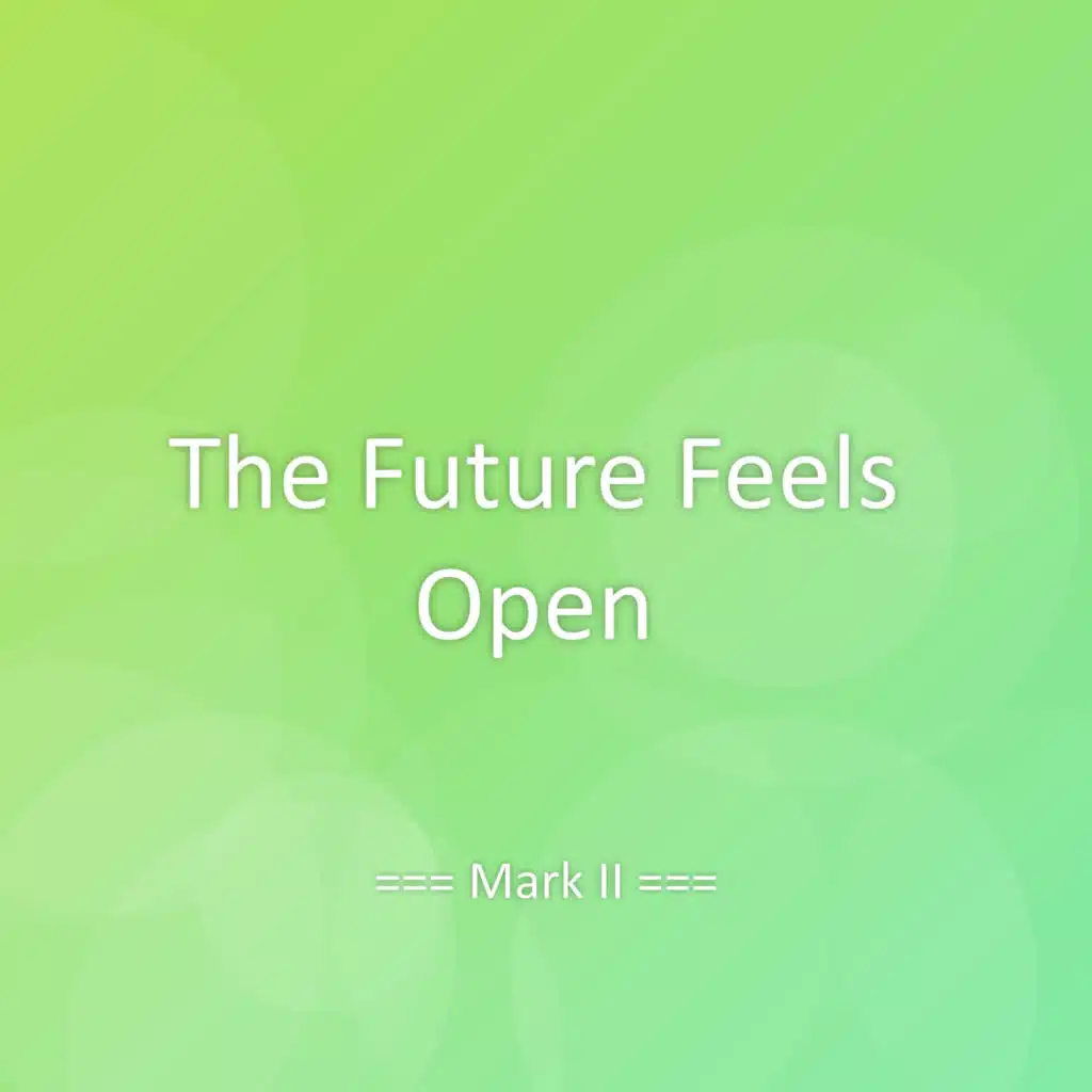 The Future Feels Open