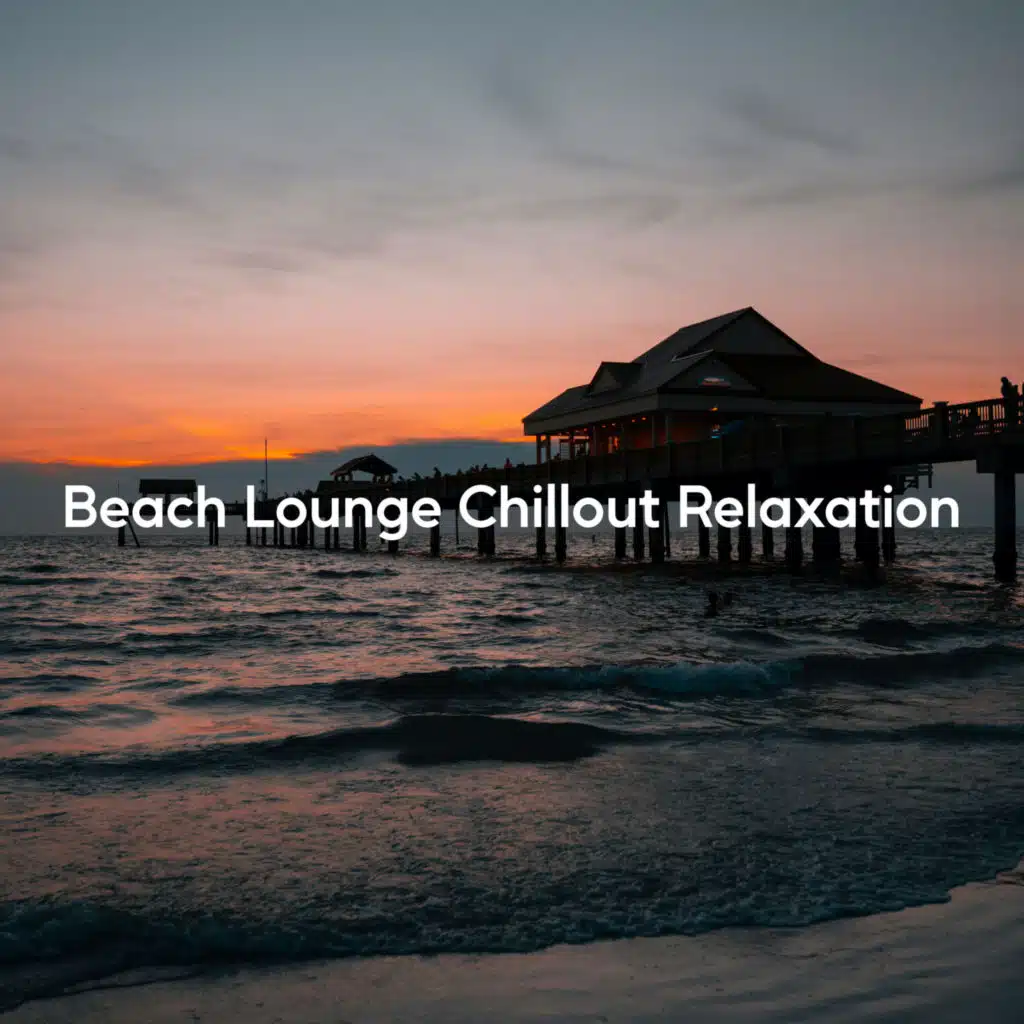 Beach Lounge Chillout Relaxation (Sundowner Chill Mix)