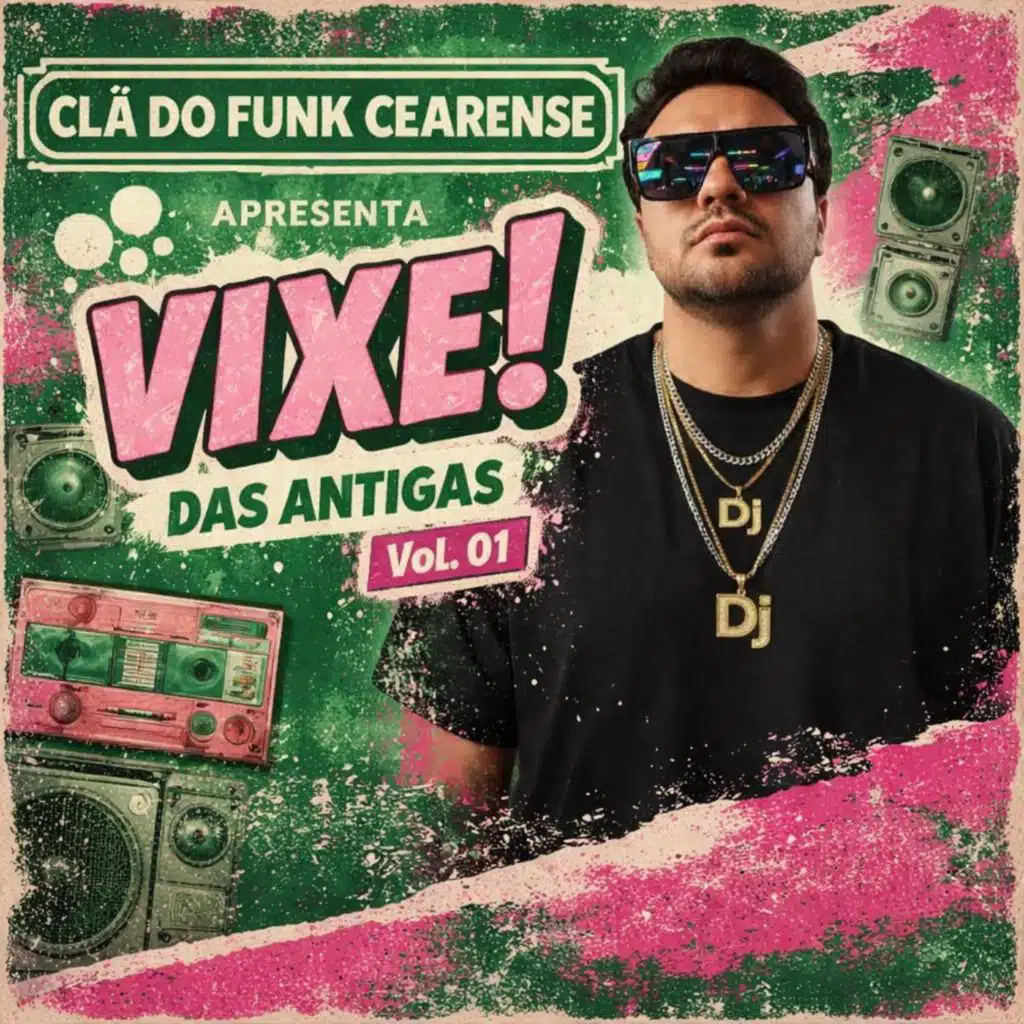 CLÃ DO FUNK CEARENSE APRESENTA: VIXE! DAS ANTIGAS, VOL. 01