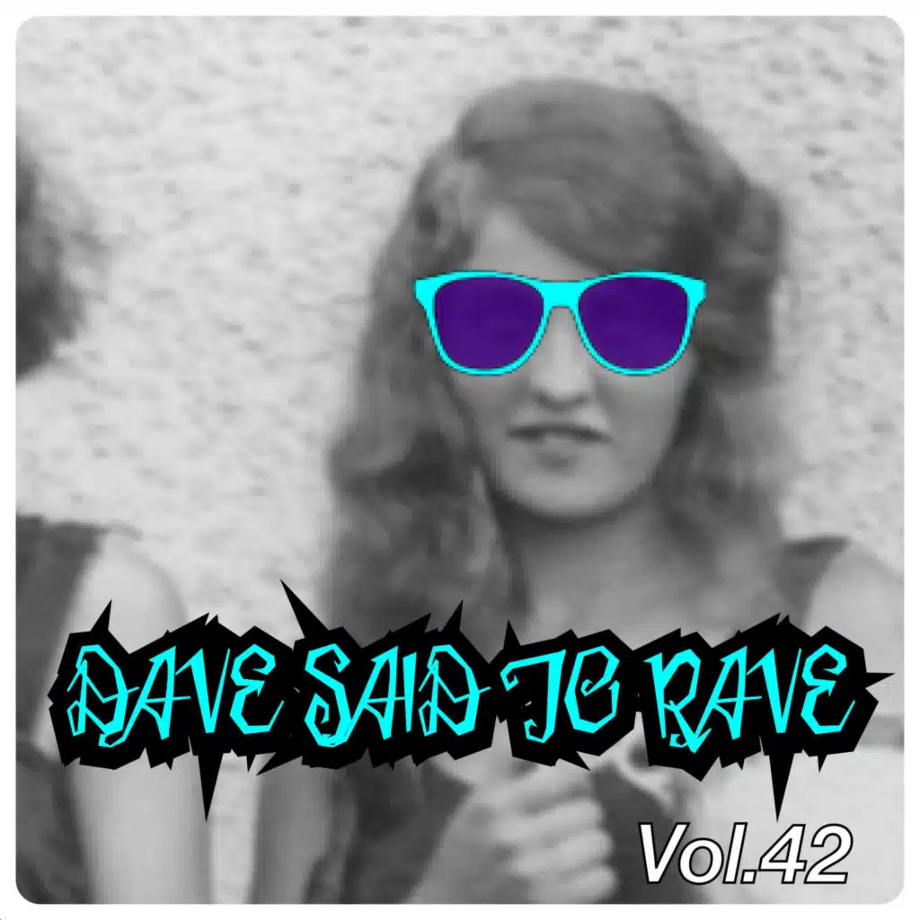 Dave Said To Rave, Vol. 42