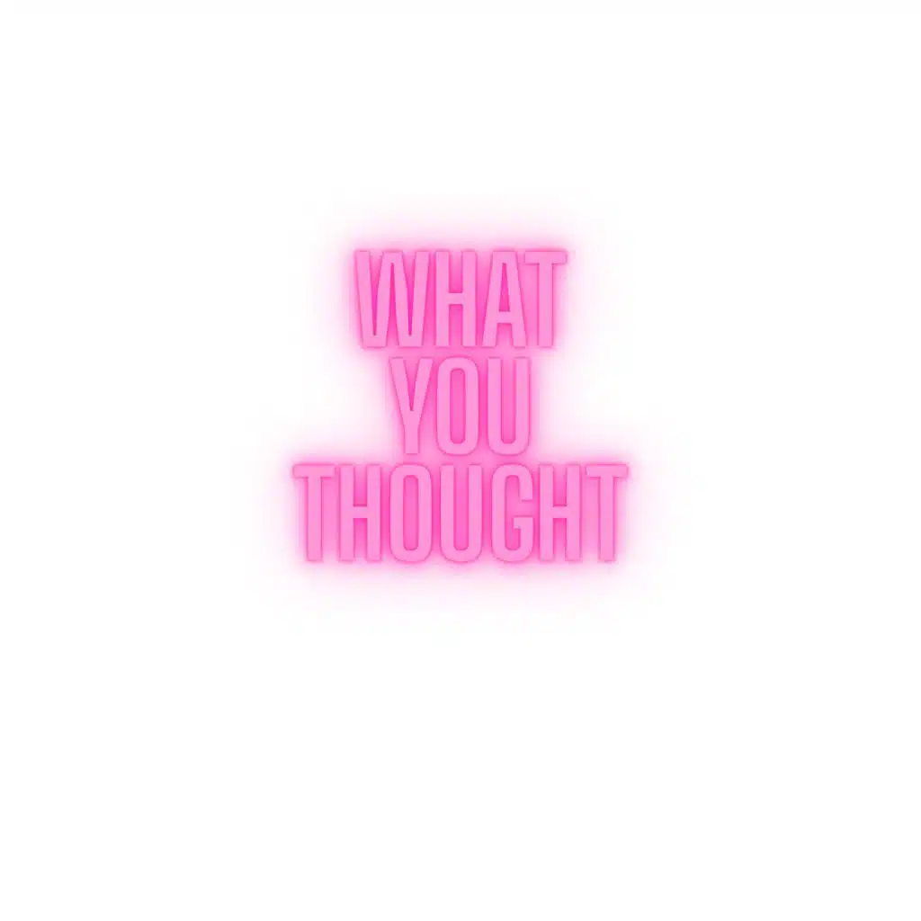 What You Thought?