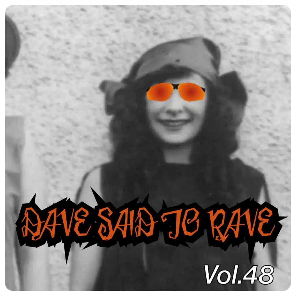 Dave Said To Rave, Vol. 48