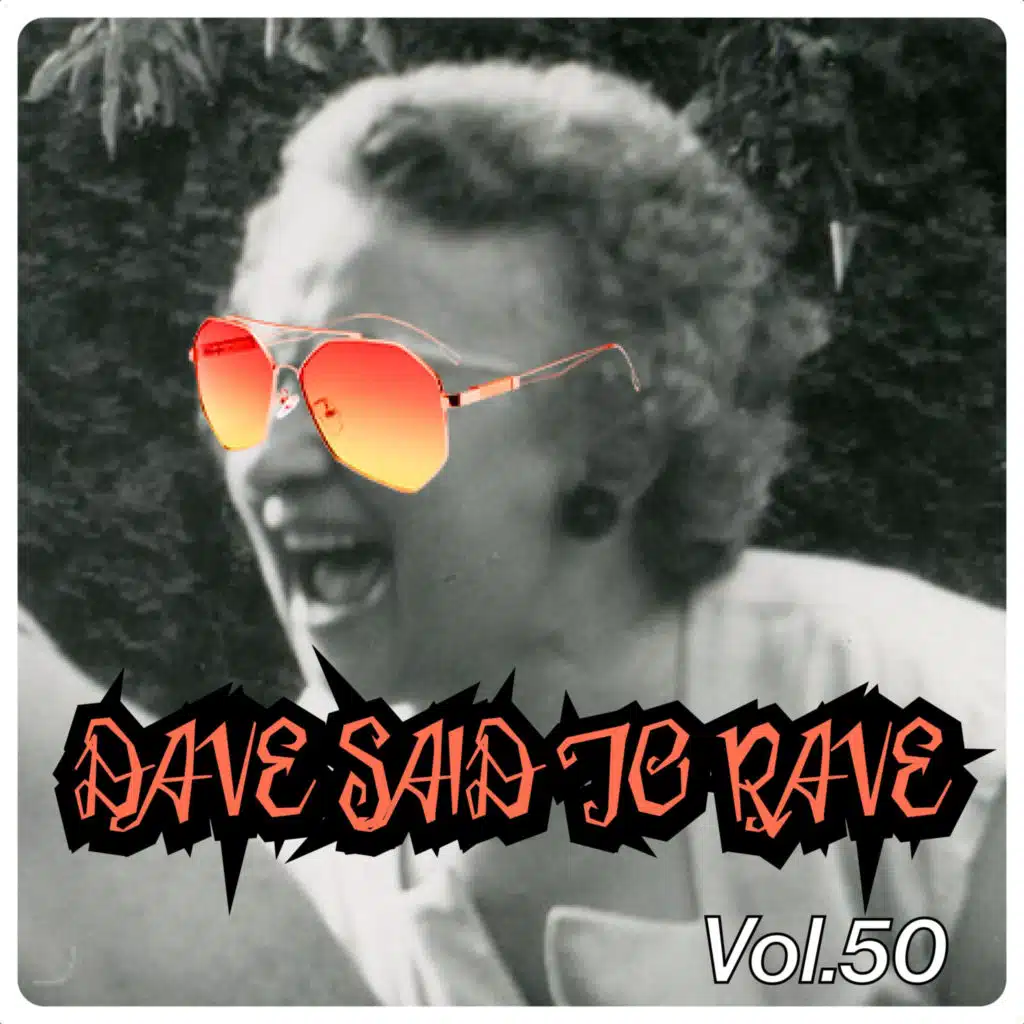 Dave Said To Rave, Vol. 50