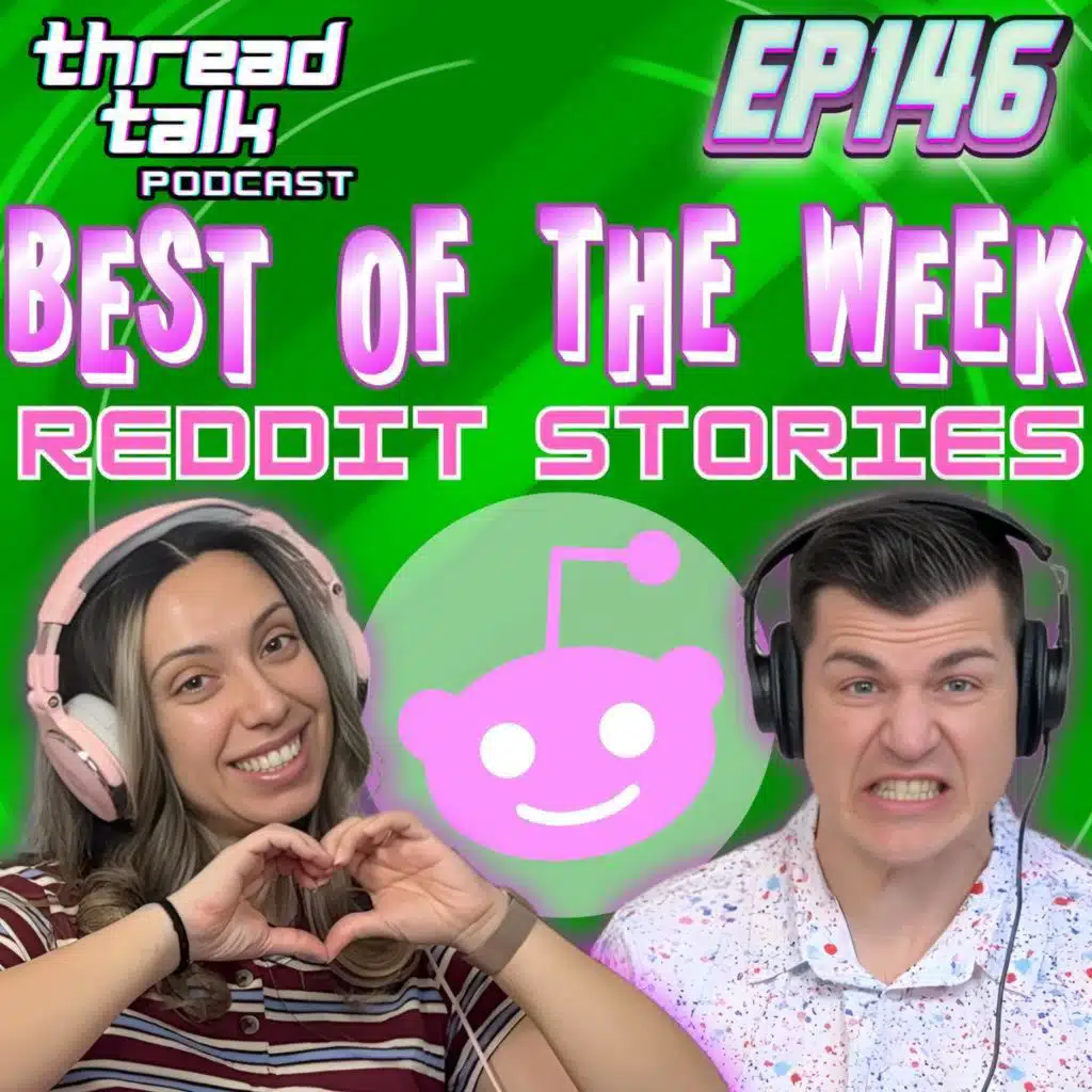 EP146: Best Reddit Stories This Week!