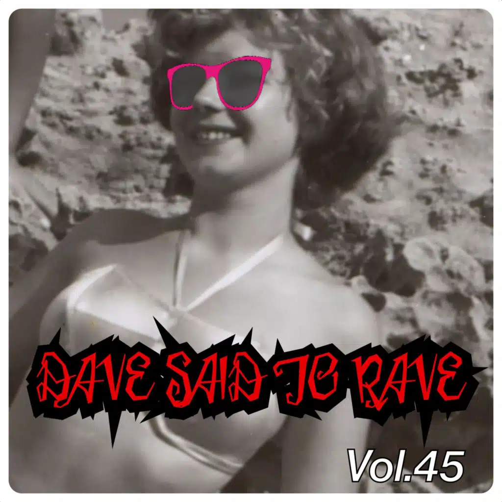 Dave Said To Rave, Vol. 45