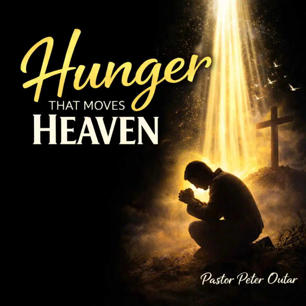 A Hunger that moves Heaven