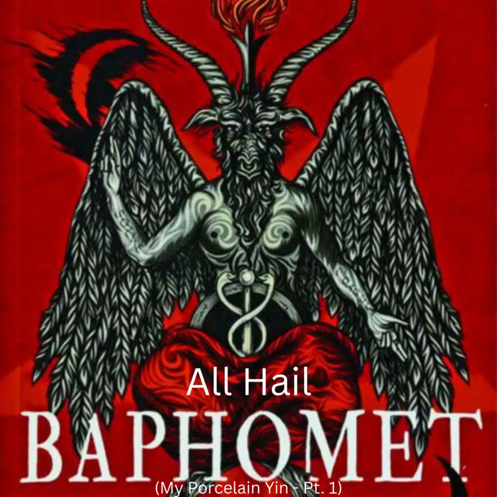 All Hail Baphomet (My Porcelain Yin, Pt. 1)