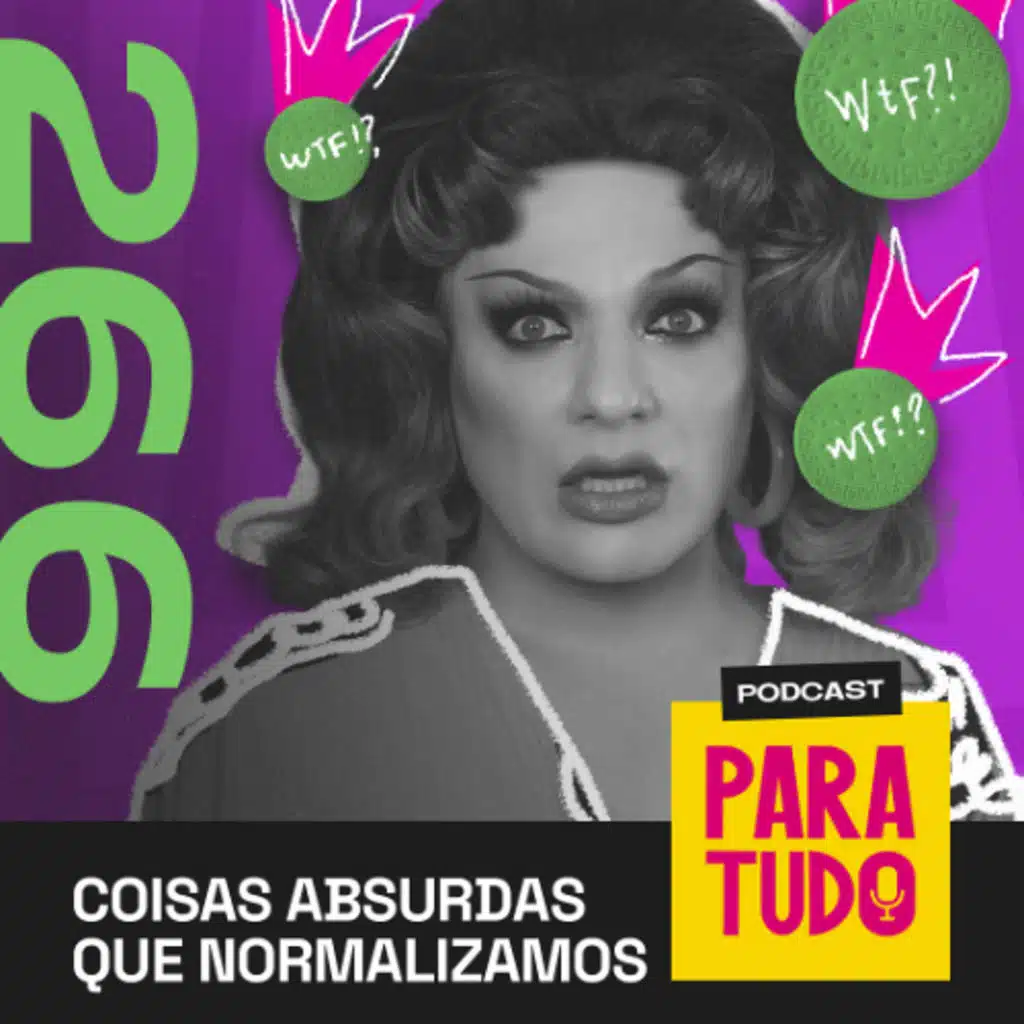 #266 - Absurdos normalizados pela sociedade