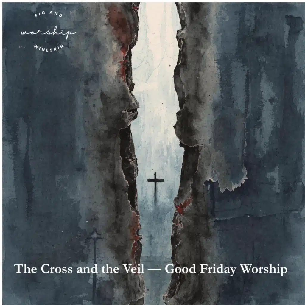 The Cross and the Veil (Good Friday Worship)