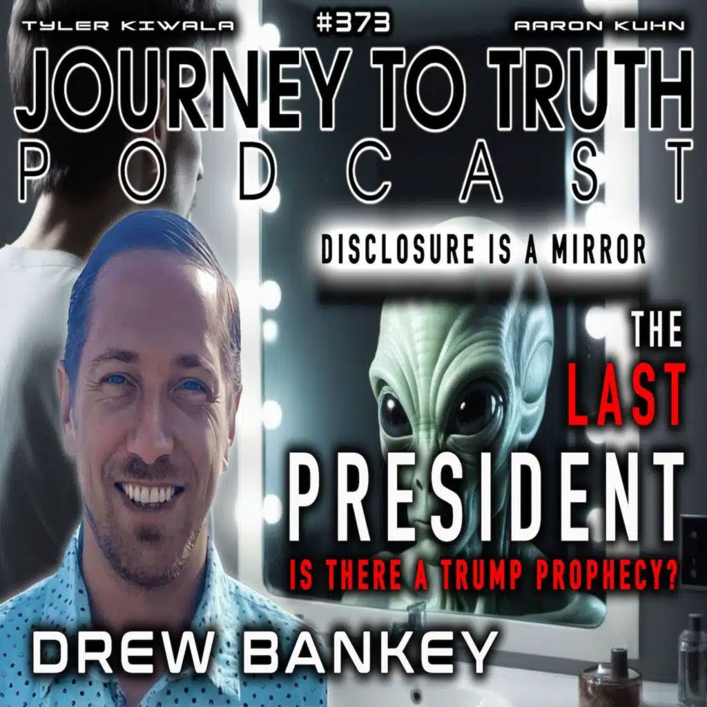 EP 373 | Drew Bankey | Disclosure Is A Mirror | The Last President | Is There A Trump Prophecy?