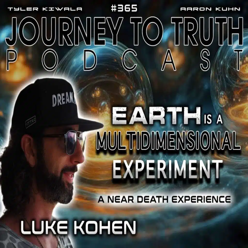 EP 365 | Luke Kohen | EARTH IS A MULTIDIMENSIONAL EXPERIMENT | A Near Death Experience