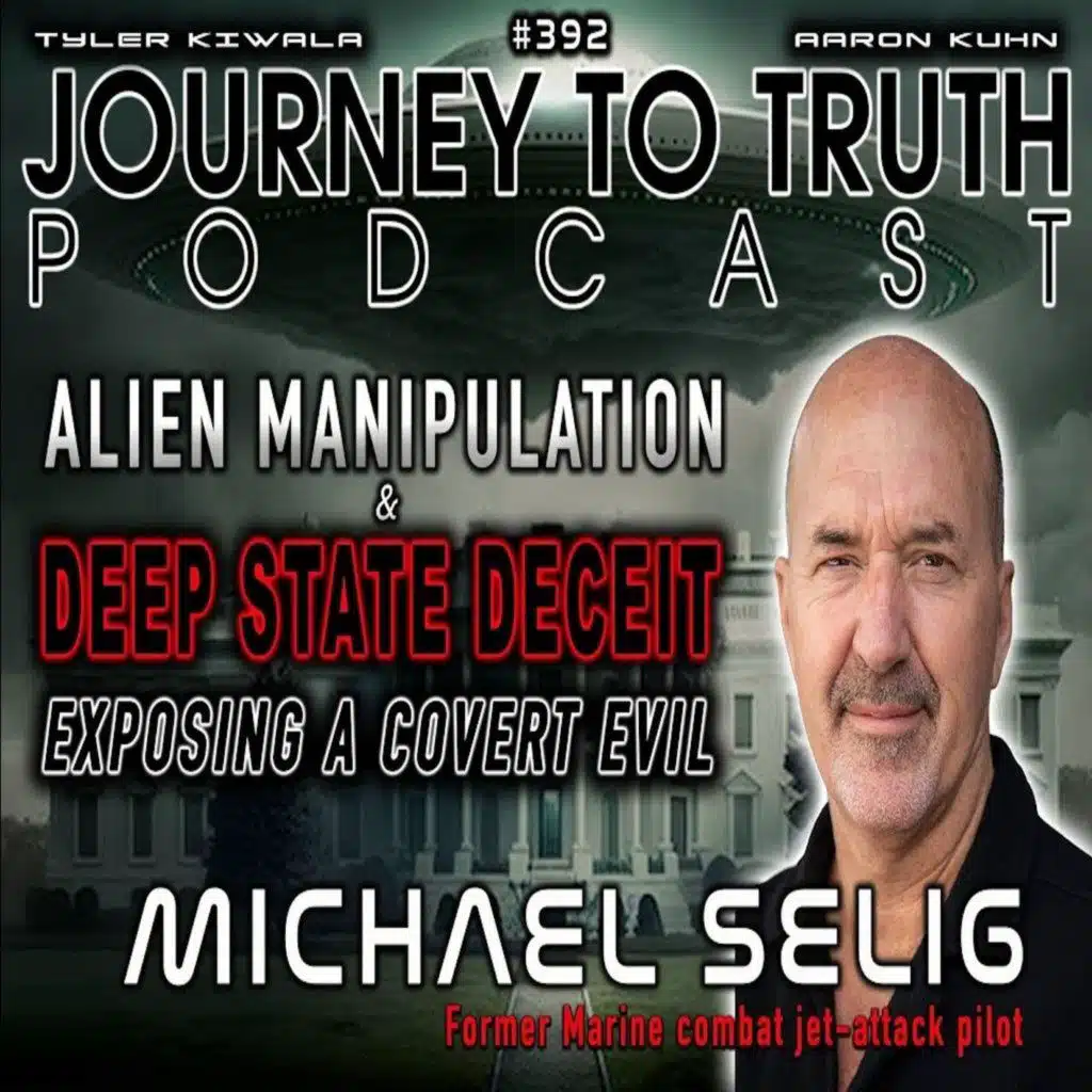EP 392 | Ex Marine: Michael Selig | Alien Manipulation & Deep State Deceit | Exposing a Covert Evil