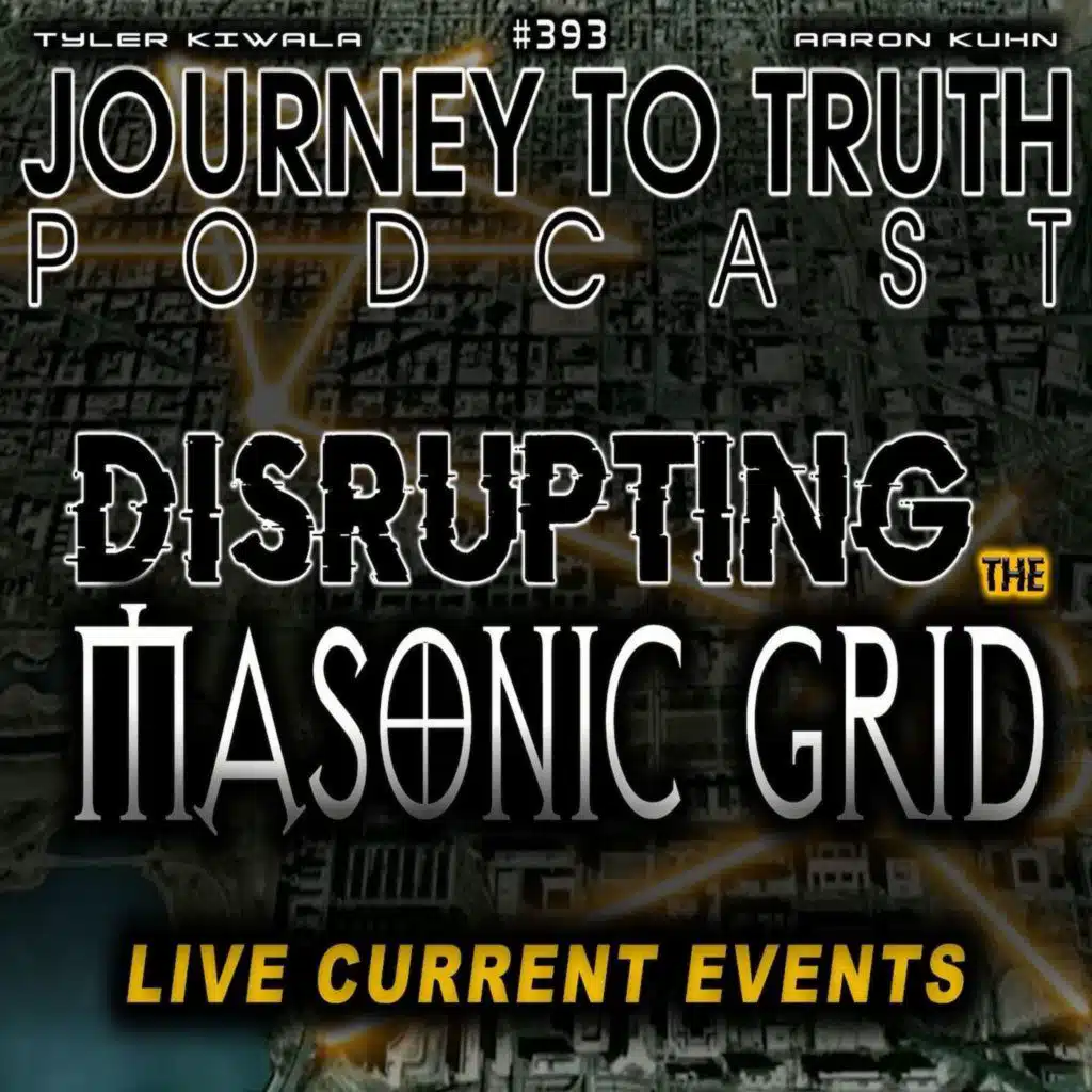 EP 393 | Disrupting The Masonic Grid | Rewiring Earth | Aerospace Infrastructure | CURRENT EVENTS