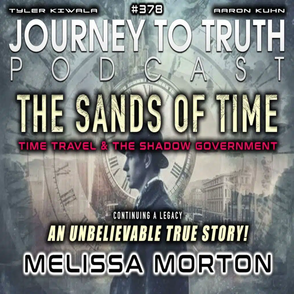 EP 378 | Melissa Morton | The Sands of Time | Time Travel & The Shadow Government