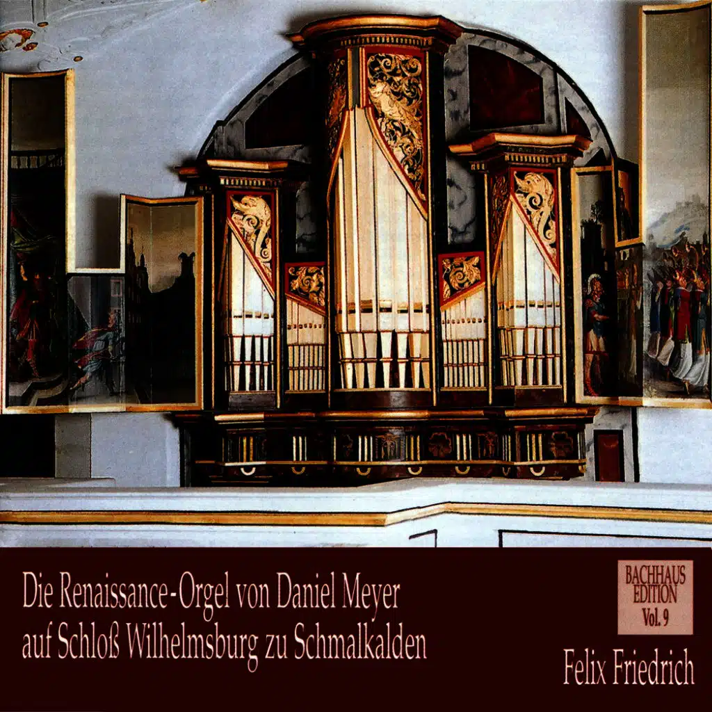 Die Renaissance-Orgel von Daniel Meyer auf Schloss Wilhelmsburg zu Schmalkalden