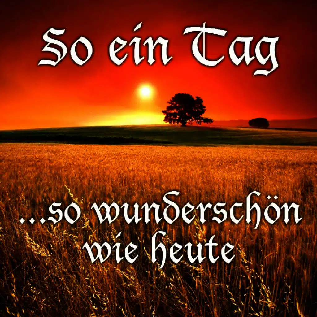 So Ein Tag so Wunderschön Wie Heute