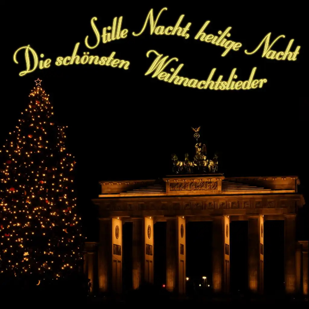 Stille Nacht, Heilige Nacht -Die schönsten Weihnachtslieder