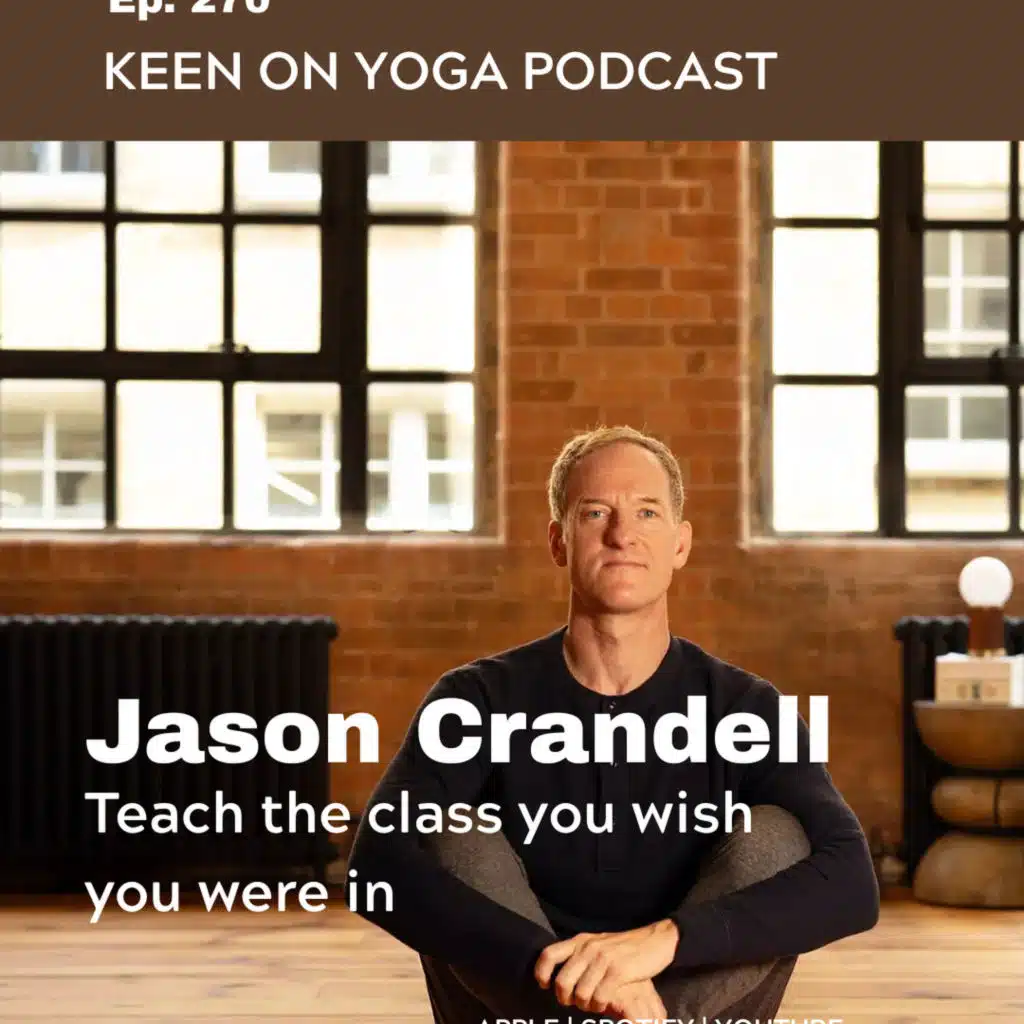 Ep 270 Jason Crandell – Teach the Class You Wish You Were In