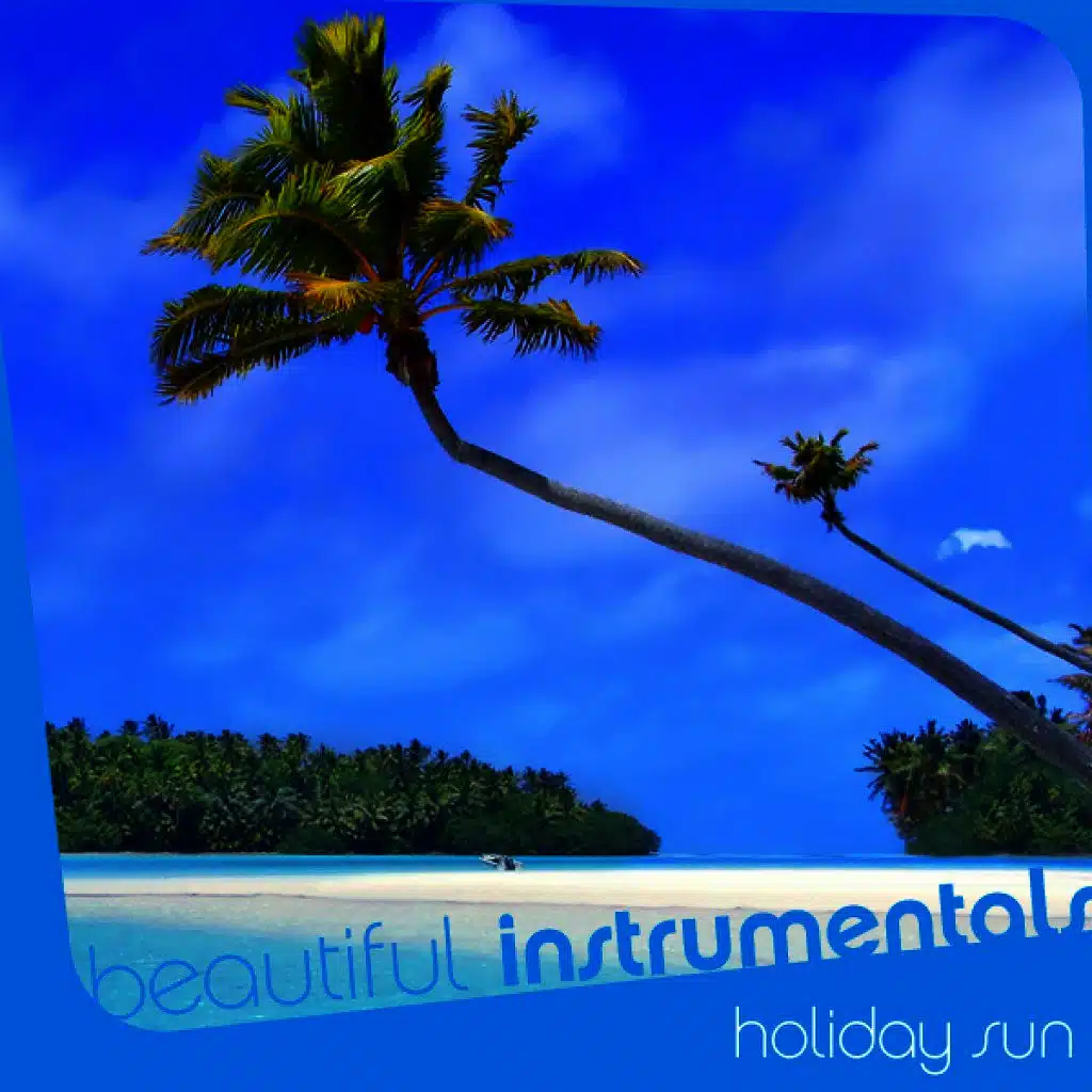 Beautiful Instrumentals: Holiday Sun